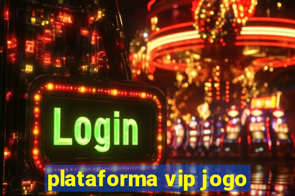 plataforma vip jogo